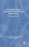 Doing Black Digital Humanities with Radical Intentionality: A Practical Guide
