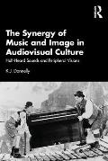 The Synergy of Music and Image in Audiovisual Culture: Half-Heard Sounds and Peripheral Visions