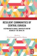 Resilient Communities of Central Eurasia: Responding to Change, Complexity and the Visions of 'The Good Life'
