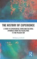 The History of Experience: A Study in Experiential Turns and Cultural Dynamics from the Paleolithic to the Present Day