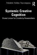 Systemic Creative Cognition: Bruno Latour for Creativity Researchers