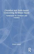 Christian and Faith-based Counseling for Brain Injury: Techniques for Survivors and Families
