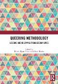Queering Methodology: Lessons and Dilemmas from Lesbian Lives