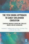 The Yew Chung Approach to Early Childhood Education: Centering Emergent Curriculum, Child-Led Inquiry, and Multilingualism