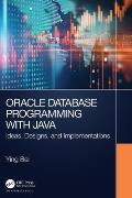 Oracle Database Programming with Java: Ideas, Designs, and Implementations