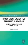 Management System for Strategic Innovation: Building Dynamic Capabilities View of the Firm
