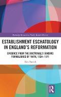 Establishment Eschatology in England's Reformation: Evidence from the Doctrinally-Binding Formularies of Faith, 1534-1571
