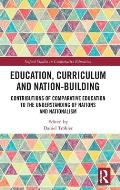 Education, Curriculum and Nation-Building: Contributions of Comparative Education to the Understanding of Nations and Nationalism
