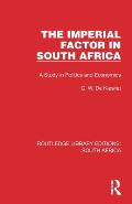 The Imperial Factor in South Africa: A Study in Politics and Economics