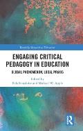 Engaging Critical Pedagogy in Education: Global Phenomenon, Local Praxis