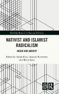 Nativist and Islamist Radicalism: Anger and Anxiety