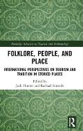 Folklore, People, and Places: International Perspectives on Tourism and Tradition in Storied Places