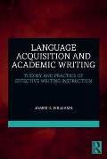 Language Acquisition and Academic Writing: Theory and Practice of Effective Writing Instruction