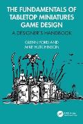 The Fundamentals of Tabletop Miniatures Game Design: A Designer's Handbook