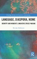 Language, Diaspora, Home: Identity and Women's Linguistic Space-Making