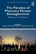 The Paradox of Planetary Human Entanglements: Challenges of Living Together