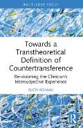 Towards a Transtheoretical Definition of Countertransference: Re-visioning the Clinician's Intersubjective Experience