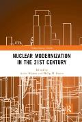 Nuclear Modernization in the 21st Century