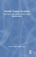 Identity Trumps Socialism: The Class and Identity Debate after Neoliberalism