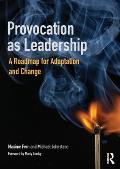 Provocation as Leadership: A Roadmap for Adaptation and Change