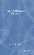 Game AI Uncovered: Volume Two