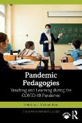 Pandemic Pedagogies: Teaching and Learning during the COVID-19 Pandemic