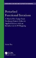 Perturbed Functional Iterations: A Matrix Free Large-Scale Nonlinear System Solver in Applied Science with an Introduction to D-Mapping