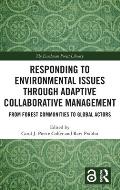 Responding to Environmental Issues through Adaptive Collaborative Management: From Forest Communities to Global Actors
