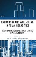 Urban Risk and Well-being in Asian Megacities: Urban Lower and Middle Classes in Bangkok, Shanghai, and Tokyo