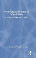 Promoting Your Voice on School Safety: A Practical Guide for Teachers