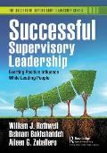 Successful Supervisory Leadership: Exerting Positive Influence While Leading People