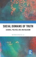 Social Domains of Truth: Science, Politics, Art, and Religion
