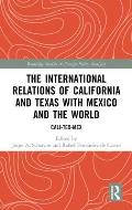 The International Relations of California and Texas with Mexico and the World: Cali-Tex-Mex