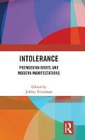 Intolerance: Premodern Roots and Modern Manifestations