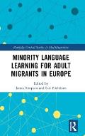 Minority Language Learning for Adult Migrants in Europe