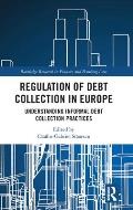 Regulation of Debt Collection in Europe: Understanding Informal Debt Collection Practices