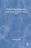 Chinese Sociolinguistics: Language and Identity in Greater China