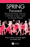 SPRING Forward: Balanced Eating, Exercise, and Body Image in Sport for Female Athletes