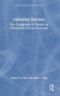 Catharine Beecher: The Complexity of Gender in Nineteenth-Century America