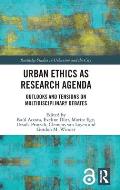Urban Ethics as Research Agenda: Outlooks and Tensions on Multidisciplinary Debates