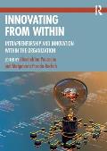 Innovating From Within: Intrapreneurship and Innovation Within the Organization