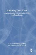 Innovating From Within: Intrapreneurship and Innovation Within the Organization