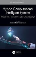 Hybrid Computational Intelligent Systems: Modeling, Simulation and Optimization