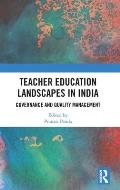 Teacher Education Landscapes in India: Governance and Quality Management