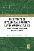 The Effects of Intellectual Property Law in Writing Studies: Ethics, Sponsors, and Academic Knowledge-Making