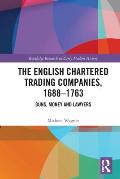 The English Chartered Trading Companies, 1688-1763: Guns, Money and Lawyers
