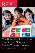 The Routledge International Handbook of Life and Values Education in Asia