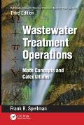 Mathematics Manual for Water and Wastewater Treatment Plant Operators: Wastewater Treatment Operations: Math Concepts and Calculations