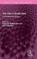 The City in South Asia: Pre-Modern and Modern
