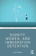 Dignity, Women, and Immigration Detention